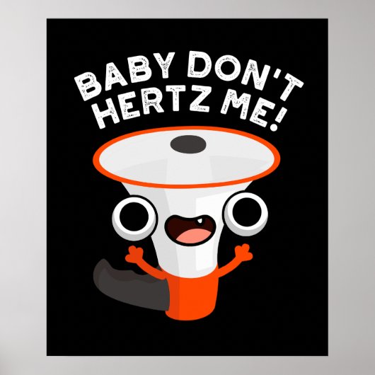 Poster Baby Don't Hertz Me Funny Sound Pun Dark BG (Devant)