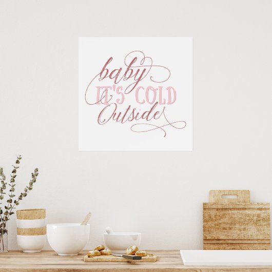 Poster Baby It's Cold Outside Pink Script Citation (Cuisine)
