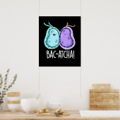 Poster Bac-atcha Funny Bacteria Pun Dark BG (Cuisine)