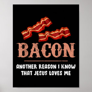 Poster Bacon Une Autre Raison Que Je Sais Que Jésus M'Aim