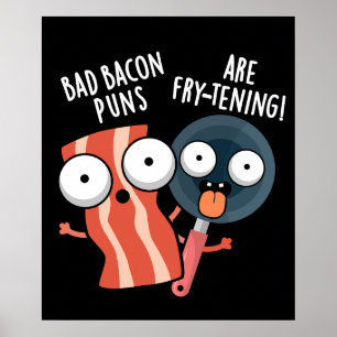 Poster Bad Bacon Puns Sont Fry-tening Food Pun Dark BG
