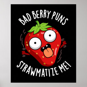 Poster Bad Berry Puns Paille-matize Me Fruit Pun Dark BG