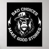 Poster Bad Choices Make Good Stories Funny Gorilla Ape Co (Devant)
