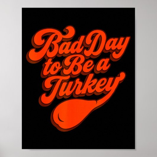 Poster Bad Day To Be A Turkey Funny Thanksgiving Gift Des (Devant)