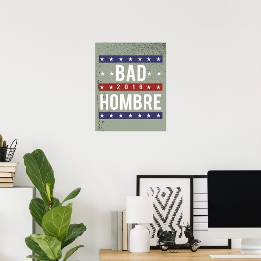 Poster Bad Hombre 2016 (Bureau à domicile)