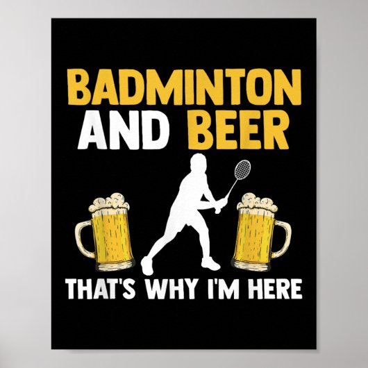Poster Badminton And Beer Thats Why Im Here  (Devant)
