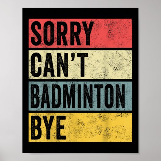 Poster Badminton Cadeaux Désolé Cant Badminton Bye Shutt  (Devant)