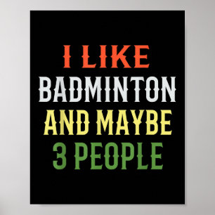 Poster Badminton Drôle _ J'aime Badminton Et Peut-être 3 