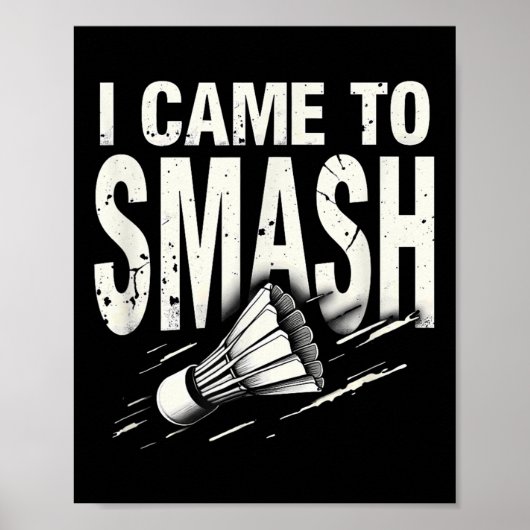 Poster Badminton I Came To Smash Shuttle  (Devant)