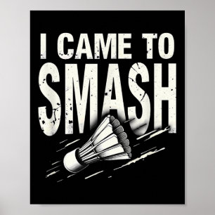 Poster Badminton je suis venu pour écraser navette