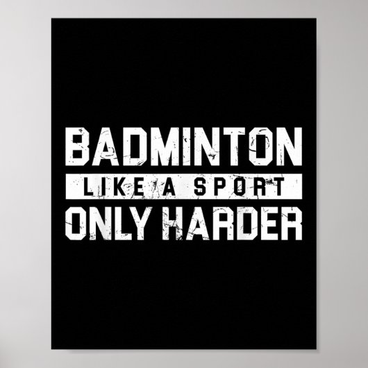 Poster Badminton Like A Sport Only Harder Shuttle Designe (Devant)