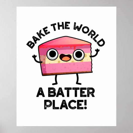 Poster Bake The World A Batter Place Funny Cake Pun (Devant)