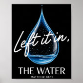 Poster Baptism Left It In The Water Matthew 3-16 Bible Ba (Devant)