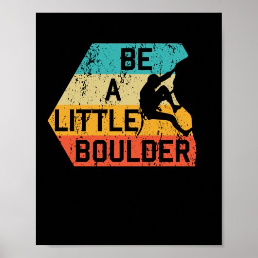 Poster Be A Little Boulder Retro Rock Escalade Mountain S (Devant)