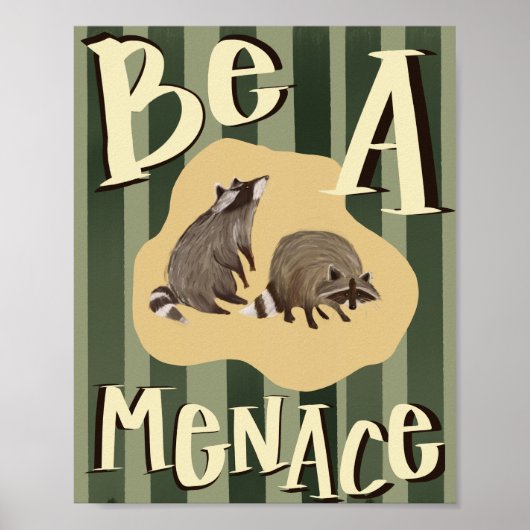Poster "Be a Menace" Raccoon Inspirational (Devant)