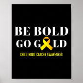 Poster Be Bold Go Gold Chilhood Cancer Awareness 1 (Devant)