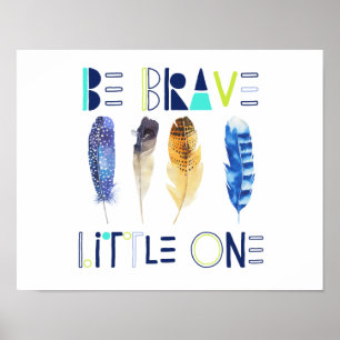 Poster Be Brave Little One Art Print
