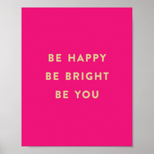 Poster BE HAPPY BE BRIGHT BE YOU hot pink art print