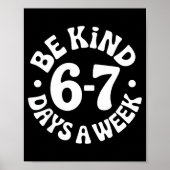 Poster Be Kind 6-7 Days A Week  (Devant)