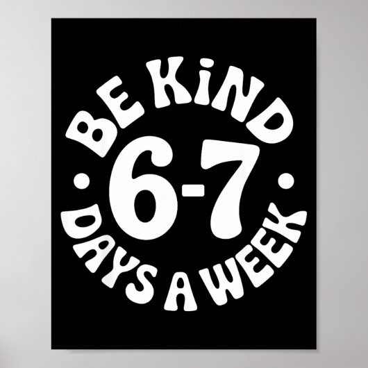 Poster Be Kind 6-7 Days A Week (Devant)