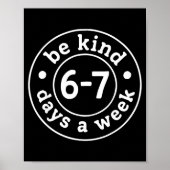 Poster Be Kind 6-7 Days A Week  (Devant)