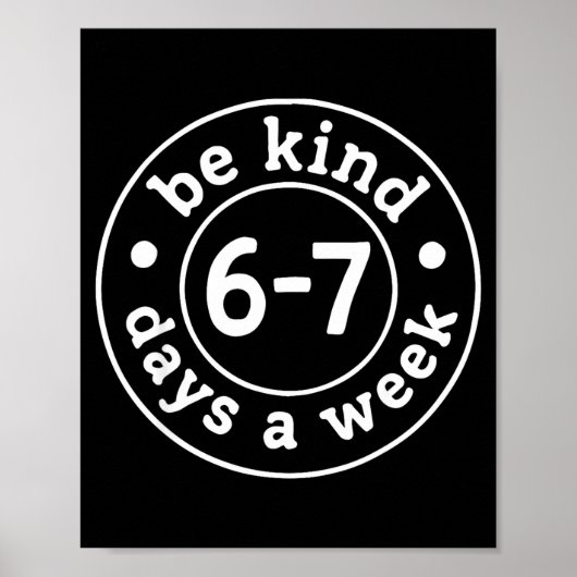 Poster Be Kind 6-7 Days A Week  (Devant)