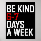 Poster Be Kind 6-7 Days A Week Funny Six Seven Meme  (Devant)
