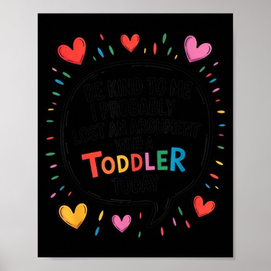 Poster Be Kind To Me I Probably Lost An Argument With A T (Devant)