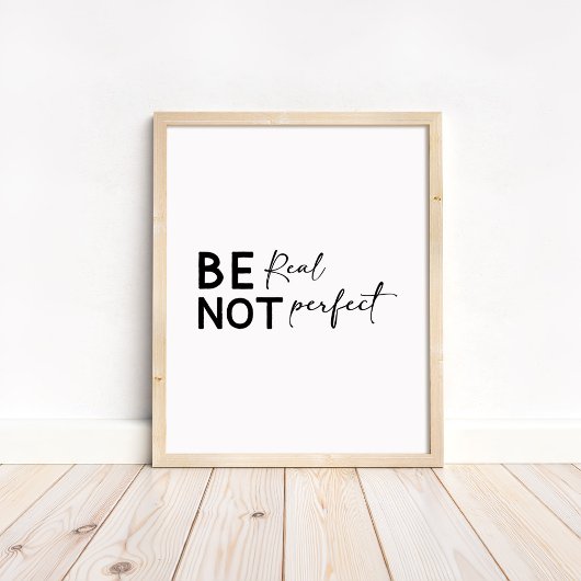 Poster Be Real Not Perfect - Minimalist Motivational