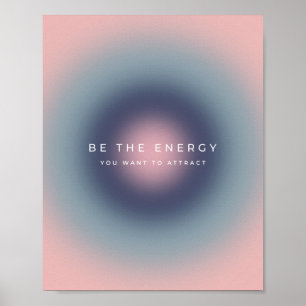 Poster Be The Energy You Want To Attract