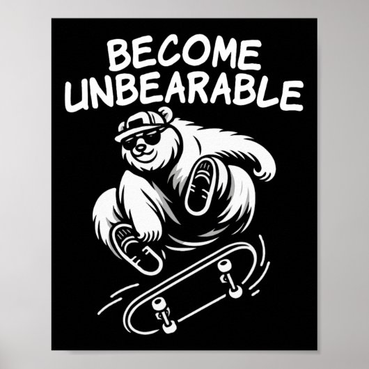 Poster Become Unbearable Funny Skateboarding Bear Meme  (Devant)