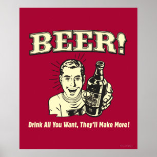 Poster Beer: Drink All Want They'll Make