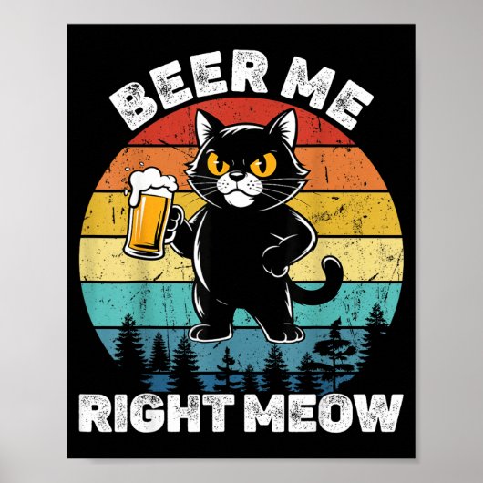 Poster Beer Me Right Meow Funny Cat Drinking Humor  (Devant)