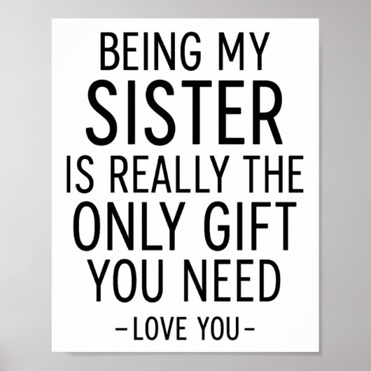 Poster Being My Sister Is the Only Gift You Need Design (Devant)