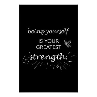 Poster Being Yourself Is Your Greatest Strength
