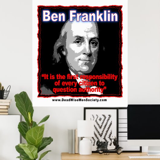 Poster Benjamin Franklin Question Authority Citation (Bureau à domicile)