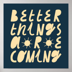 Poster Better Things Are Coming