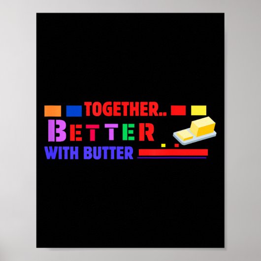 Poster Better Together With Butter Insrational Funny Quot (Devant)
