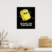 Poster Beurre Tard Que Jamais Drôle Alimentation Pun Dark (Cuisine)