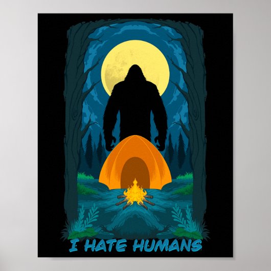 Poster Bigfoot Je Déteste Les Humains Et Vous Devriez Aus (Devant)