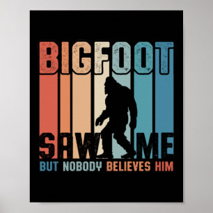 Poster Bigfoot Saw Me But Nobody Believes Him