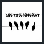 Poster Birds on a wire - dare to be different<br><div class="desc">"birds on a wire", birds, "dare to be different", bird, birds, wire, silhouette, different, dare, inspire, inspire, inspire, inspire, inspire, inspire, motive, individuality, individuellement, motivation, cool, awesom, bird silhouette, silhouette, animals, "be yourself" yourf "be you", "black and white", noir, blanc, cool, funny, fun, humoriste</div>