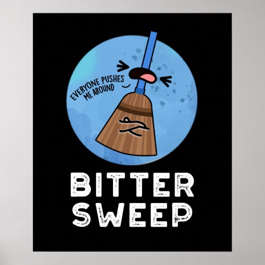 Poster Bitter Sweep Funny Bittersweet Broom Pun Dark BG (Devant)
