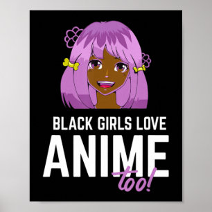 Poster Black Girls Aime Anime Too African American