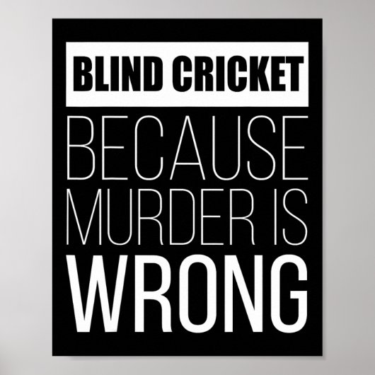 Poster Blind Cricket Because Murder Is Wrong Funny  (Devant)