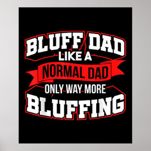 Poster Bluff Papa Like A Normal Papa Only Way More Bluffi