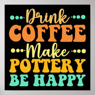 Poster Boire Du Café Faire De La Poterie Être Heureux
