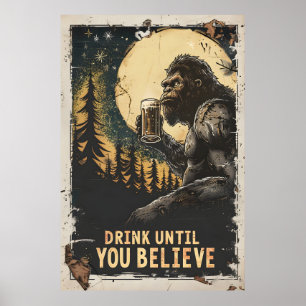 Poster Boire Jusqu'À Ce Que Vous Croyez Bigfoot Sasquatch