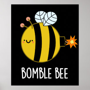 Poster Bomble Bee Funny Bumblebee Bomb Pun Dark BG