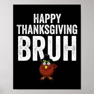Poster Bon thanksgiving Bruh Funny Turquie Bruh Garçons E
